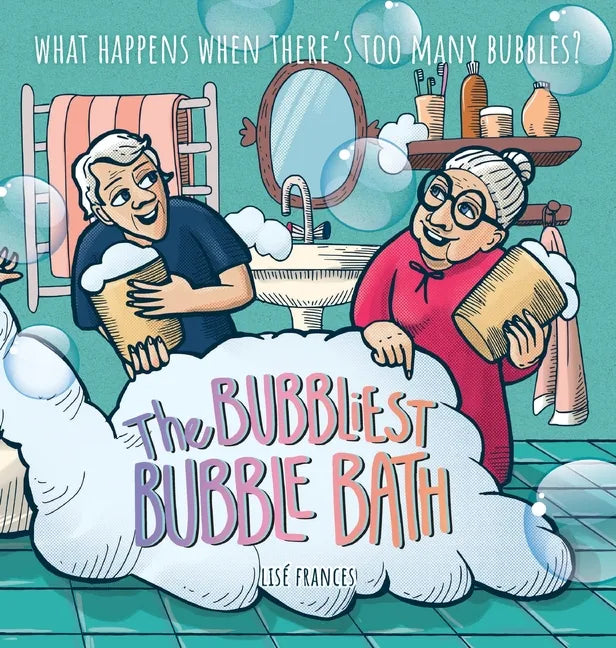 The Bubbliest Bubble Bath: What happens when there's too many bubbles? - Hardcover
