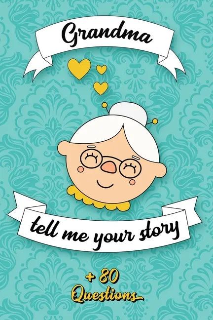 Grandma Tell Me Your Story: Book to be completed by your Grandmother - More than 80 questions to find out about her life - Space to write, paste p - Paperback