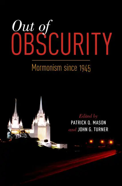 Out of Obscurity: Mormonism Since 1945 - Paperback
