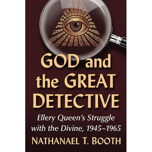God and the Great Detective: Ellery Queen's Struggle with the Divine, 1945-1965 - Paperback
