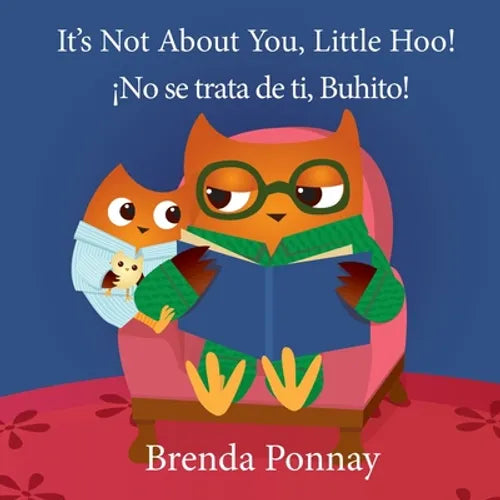 It's Not About You, Little Hoo! / ¡No se trata de ti, Buhito! - Paperback