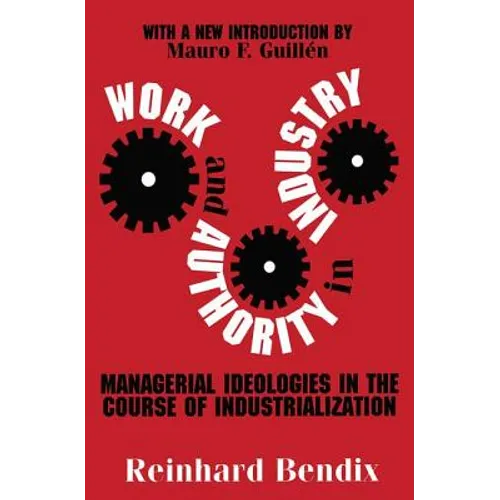 Work and Authority in Industry: Managerial Ideologies in the Course of Industrialization - Paperback