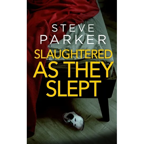 SLAUGHTERED AS THEY SLEPT an absolutely gripping killer thriller full of twists - Paperback