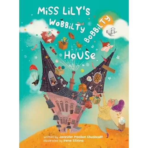 Miss Lily's Wobbilty Bobbilty House - Hardcover