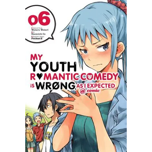 My Youth Romantic Comedy Is Wrong, as I Expected @ Comic, Vol. 6 (Manga): Volume 6 - Paperback