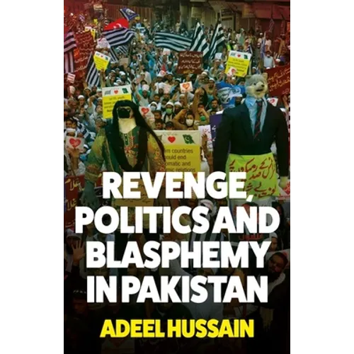 Revenge, Politics and Blasphemy in Pakistan - Hardcover
