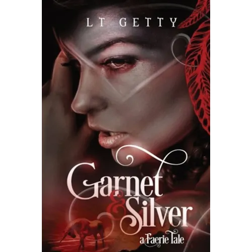Garnet and Silver: A Faerie Tale - Paperback