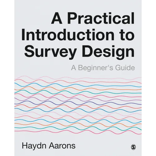 A Practical Introduction to Survey Design: A Beginner's Guide - Paperback
