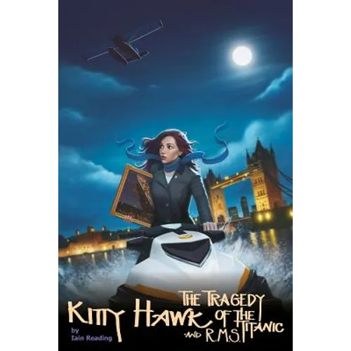 Kitty Hawk and the Tragedy of the RMS Titanic: Book Four of the Kitty Hawk Flying Detective Agency Series - Paperback
