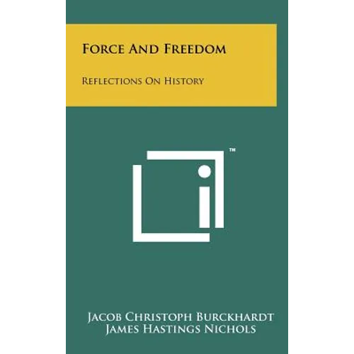 Force And Freedom: Reflections On History - Hardcover