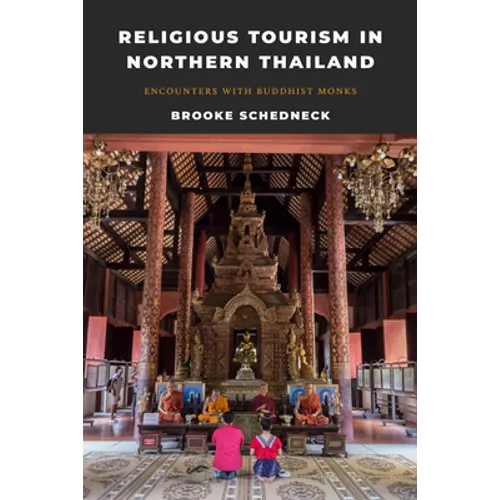 Religious Tourism in Northern Thailand: Encounters with Buddhist Monks - Paperback