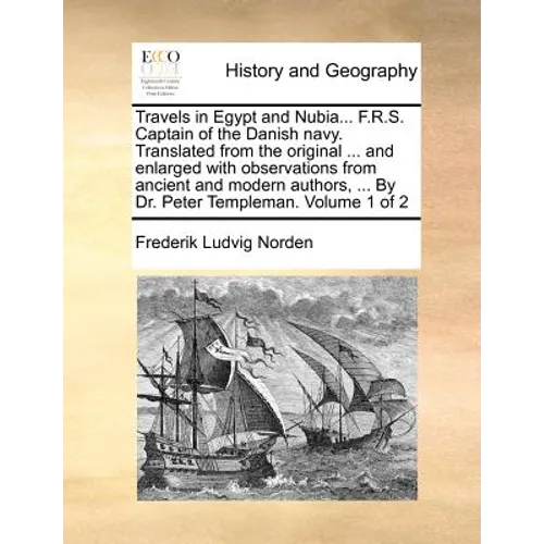 Travels in Egypt and Nubia... F.R.S. Captain of the Danish Navy. Translated from the Original ... and Enlarged with Observations from Ancient and Mode - Paperback