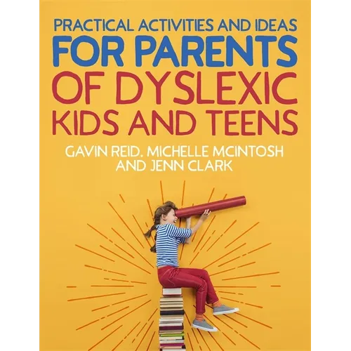 Practical Activities and Ideas for Parents of Dyslexic Kids and Teens - Paperback