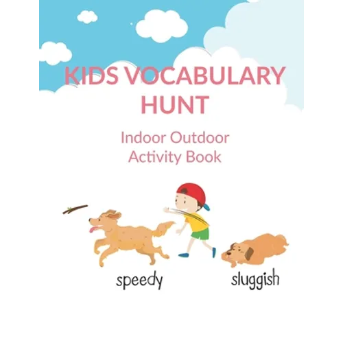 Kids Vocabulary Hunt Indoor Outdoor Activity Book: Activity book for kids to improve vocabulary through activities, New Words and Creative Writing and - Paperback