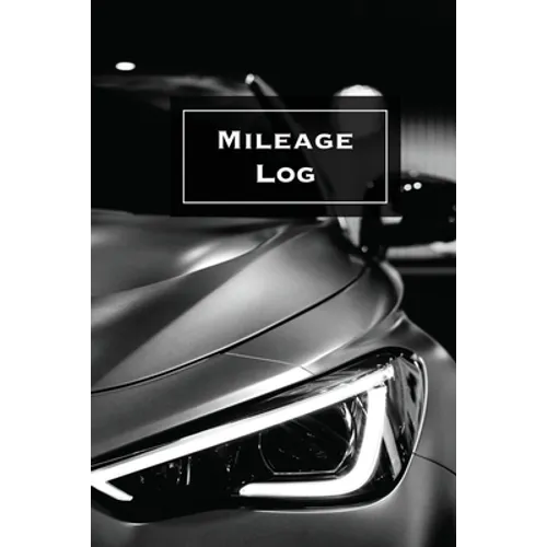 Mileage Log: Keep Track & Record, Business Or Personal Tracker, Vehicle Miles Notebook, Car, Truck, Book, Journal - Paperback