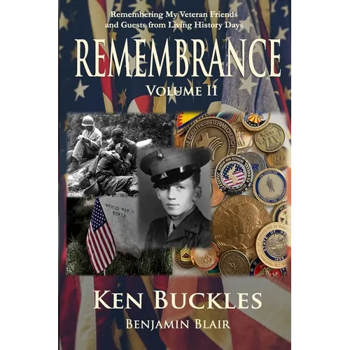 Remembrance Volume II: Remembering My Veteran Friends and Guests from Living History Days - Paperback