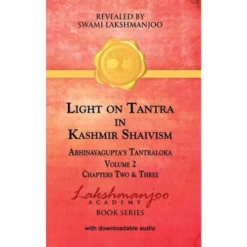 Light on Tantra in Kashmir Shaivism - Volume 2: Chapters Two and Three of Abhinavagupta's Tantraloka - Hardcover
