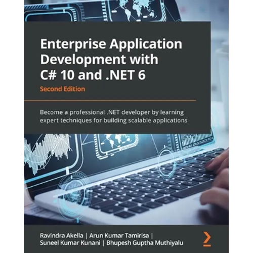 Enterprise Application Development with C# 10 and .NET 6 - Second Edition: Become a professional .NET developer by learning expert techniques for buil - Paperback