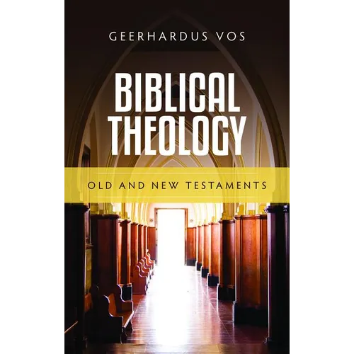 Biblical Theology: Old and New Testaments - Hardcover