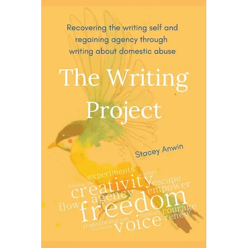 The Writing Project: Recovering the Writing Self and Regaining Agency through Writing about Domestic Abuse - Paperback