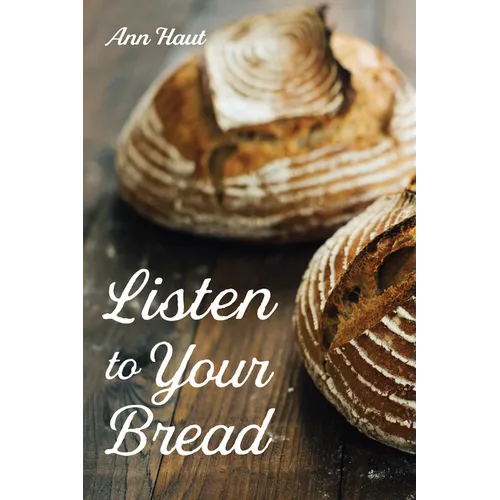 Listen to Your Bread - Paperback