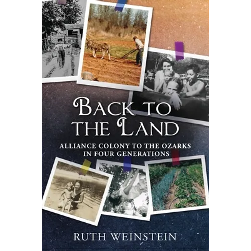 Back to the Land: Alliance Colony to the Ozarks in Four Generations - Paperback