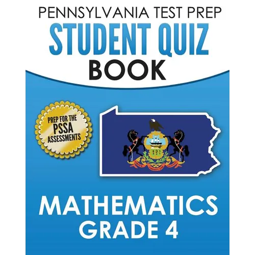PENNSYLVANIA TEST PREP Student Quiz Book Mathematics Grade 4: Practice and Preparation for the PSSA Mathematics Test - Paperback
