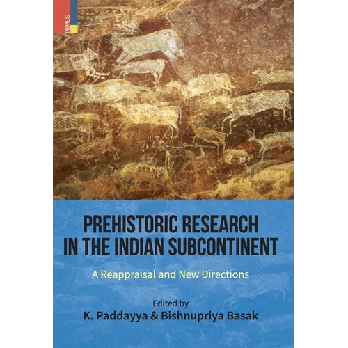 Prehistoric Research in the Indian Subcontinent: A Reappraisal and New Directions - Hardcover