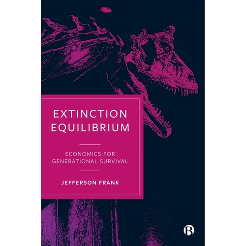Extinction Equilibrium: Economics for Generational Survival - Paperback