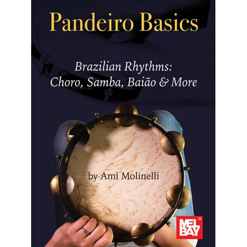Pandeiro Basics Brazilian Rhythms: Choro, Samba, Baiao & More - Paperback