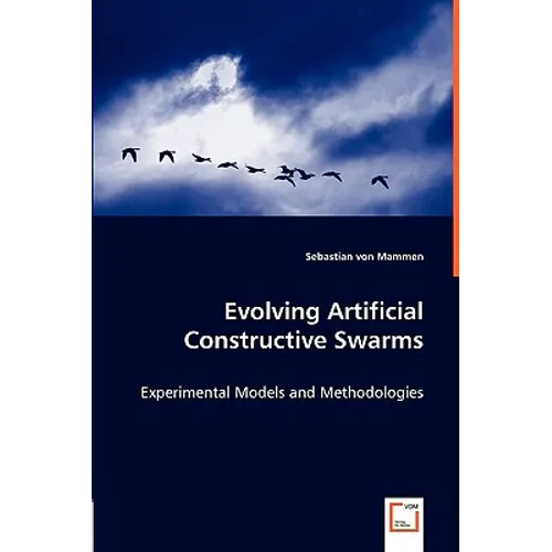 Evolving Artificial Constructive Swarms - Experimental Models and Methodologies - Paperback