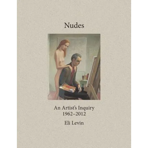 Nudes: An Artist's Inquiry, 1962-2012 - Paperback