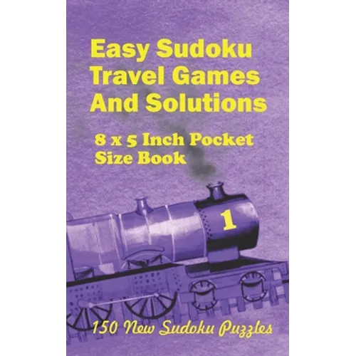 Easy Sudoku Travel Games And Solutions: 8 x 5 Inch pocket Size Book 150 New Sudoku Puzzles Book 1 - Paperback