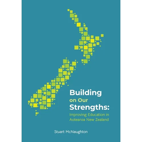 Building on our strenghts: Improving education in Aotearoa New Zealand - Paperback