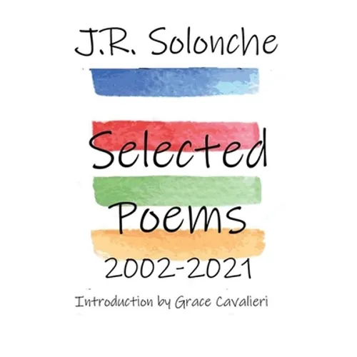 J.R. Solonche Selected Poems 2002-2021 - Paperback