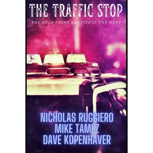 The traffic stop: The only thing routine is the hunt - Paperback