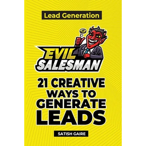 EvilSalesman Lead Generation: 21 Creative Ways To Generate Leads - Paperback