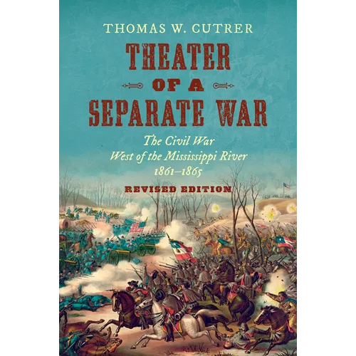 Theater of a Separate War: The Civil War West of the Mississippi River, 1861-1865 - Paperback