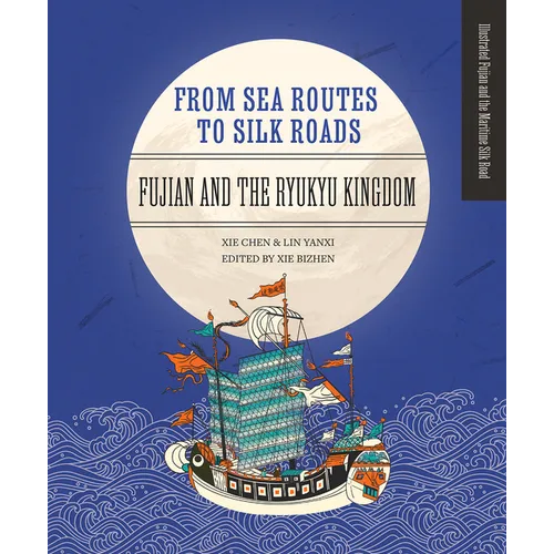 From Sea Routes to Silk Roads: Fujian and the Ryukyu Kingdom - Hardcover