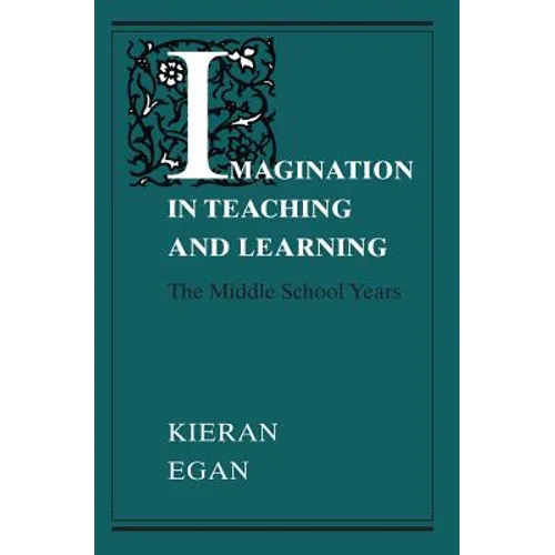 Imagination in Teaching and Learning: The Middle School Years - Paperback
