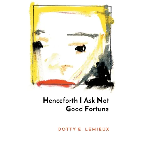 Henceforth I Ask Not Good Fortune - Paperback