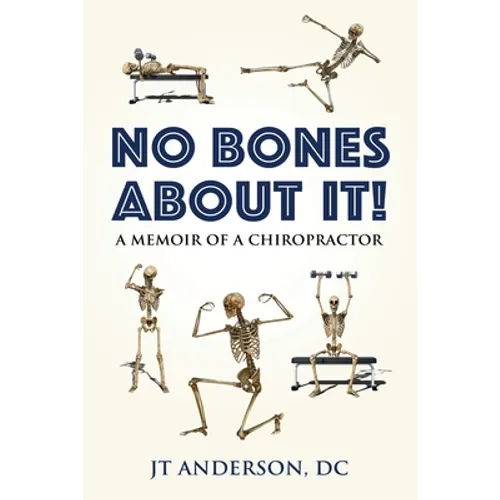 No Bones about It: A Memoir of a Chiropractor - Paperback