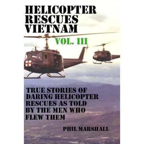 Helicopter Rescues Vietnam Volume III - Paperback
