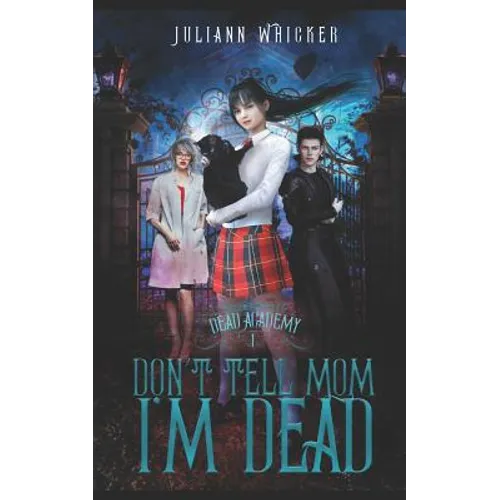 Don't Tell Mom I'm Dead: Dead Academy 1 - Paperback