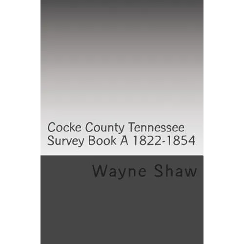 Cocke County Tn. Survey Book ?A? 1822-1854 W.P.A. Transcription - Paperback