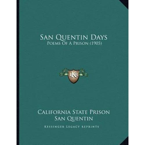 San Quentin Days: Poems Of A Prison (1905) - Paperback