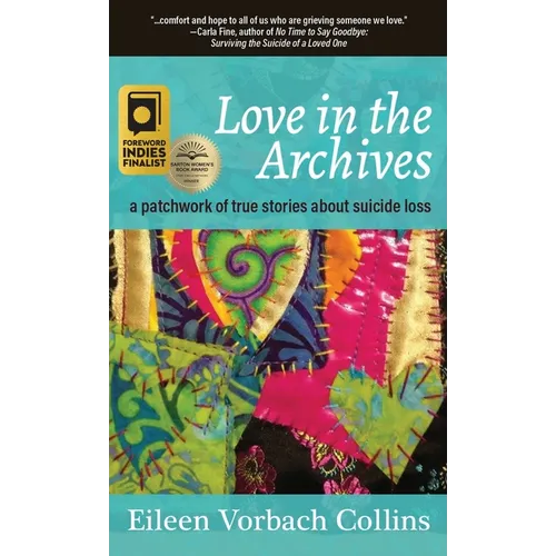 Love in the Archives: a patchwork of true stories about suicide loss - Hardcover