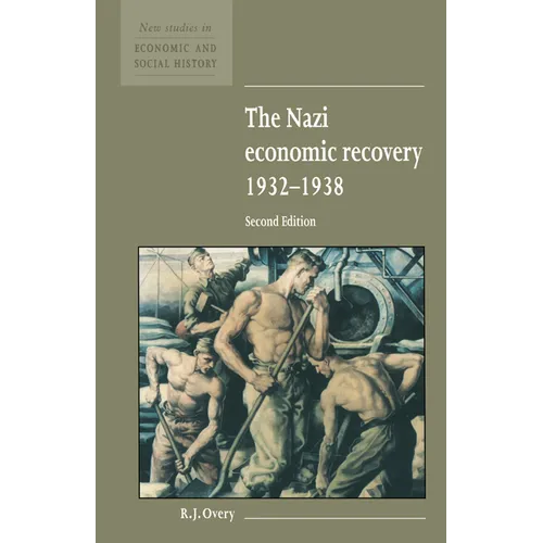 The Nazi Economic Recovery 1932 1938 - Hardcover