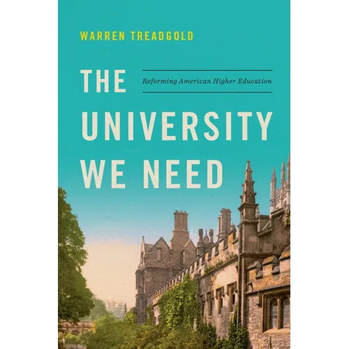 The University We Need: Reforming American Higher Education - Hardcover