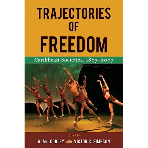 Trajectories of Freedom: Caribbean Societies, 1807-2007 - Paperback